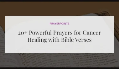 20+ Powerful Prayers for Cancer Healing with Bible Verses