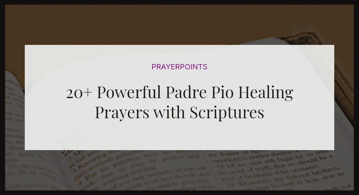 20+ Powerful Padre Pio Healing Prayers with Scriptures