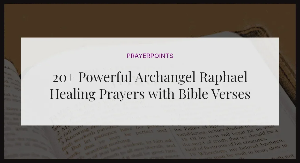 20+ Powerful Archangel Raphael Healing Prayers with Bible Verses