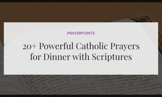 20+ Powerful Catholic Prayers for Dinner with Scriptures