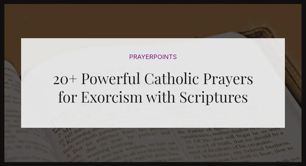 20+ Powerful Catholic Prayers for Exorcism with Scriptures