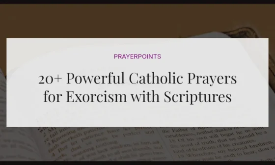 20+ Powerful Catholic Prayers for Exorcism with Scriptures
