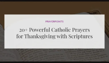 20+ Powerful Catholic Prayers for Thanksgiving with Scriptures