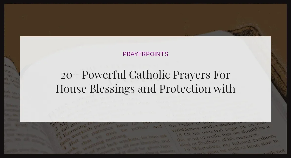 20+ Powerful Catholic Prayers For House Blessings and Protection with Scriptures