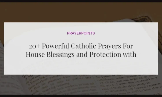 20+ Powerful Catholic Prayers For House Blessings and Protection with Scriptures