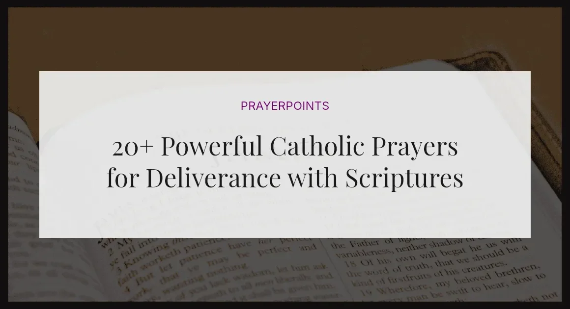 20+ Powerful Catholic Prayers for Deliverance with Scriptures