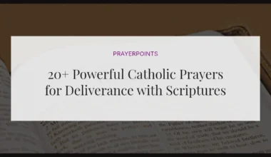 20+ Powerful Catholic Prayers for Deliverance with Scriptures