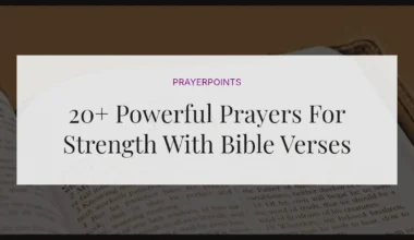 20+ Powerful Prayers For Strength With Bible Verses