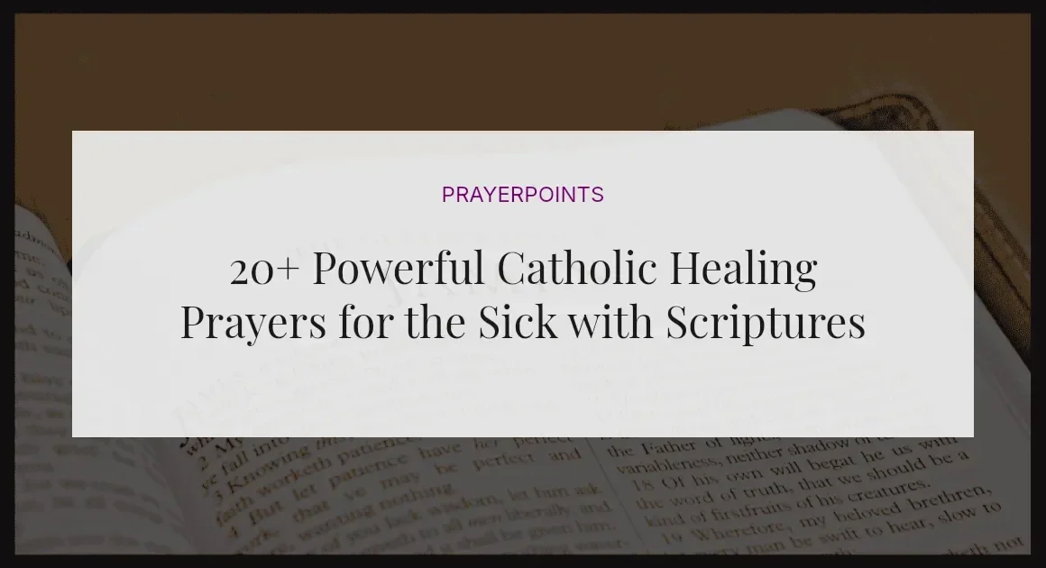20+ Powerful Catholic Healing Prayers for the Sick with Scriptures