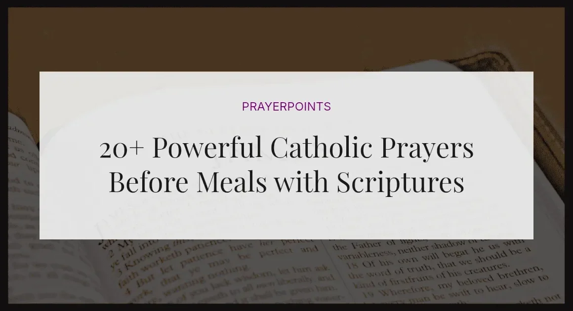 20+ Powerful Catholic Prayers Before Meals with Scriptures