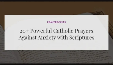 20+ Powerful Catholic Prayers Against Anxiety with Scriptures