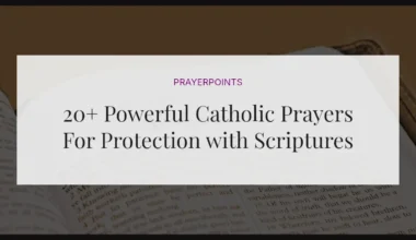 20+ Powerful Catholic Prayers For Protection with Scriptures