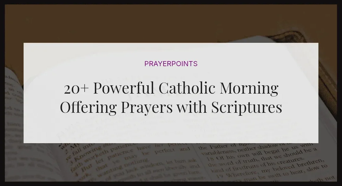 20+ Powerful Catholic Morning Offering Prayers with Scriptures