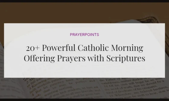20+ Powerful Catholic Morning Offering Prayers with Scriptures