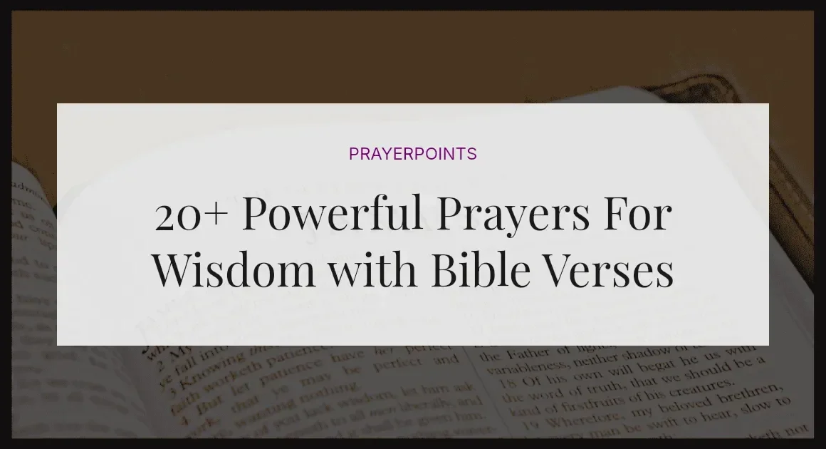 20+ Powerful Prayers For Wisdom with Bible Verses