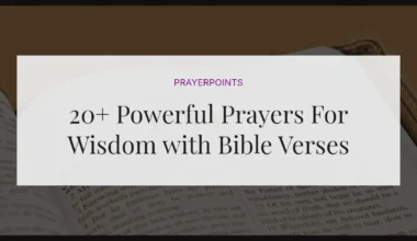 20+ Powerful Prayers For Wisdom with Bible Verses
