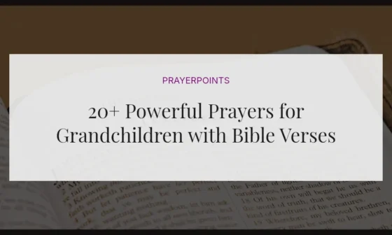 20+ Powerful Prayers for Grandchildren with Bible Verses