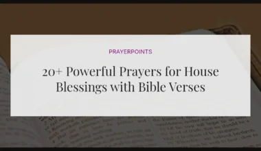 20+ Powerful Prayers for House Blessings with Bible Verses