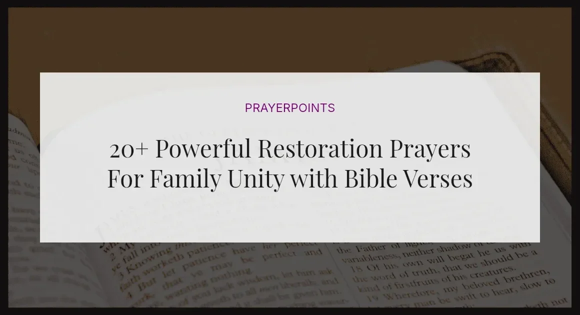 20+ Powerful Restoration Prayers For Family Unity with Bible Verses