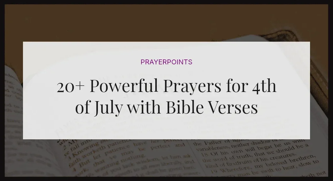 20+ Powerful Prayers for 4th of July with Bible Verses