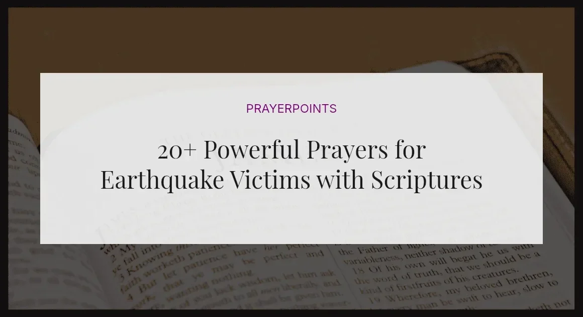 20+ Powerful Prayers for Earthquake Victims with Scriptures