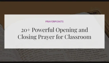 20+ Powerful Opening and Closing Prayer for Classroom