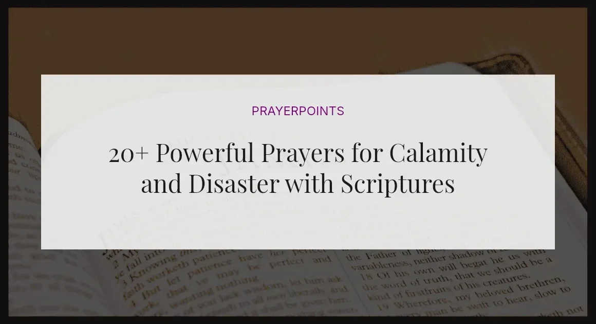 20+ Powerful Prayers for Calamity and Disaster with Scriptures