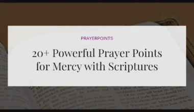 20+ Powerful Prayer Points for Mercy with Scriptures