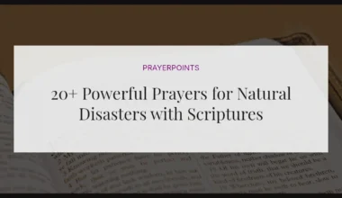 20+ Powerful Prayers for Natural Disasters with Scriptures