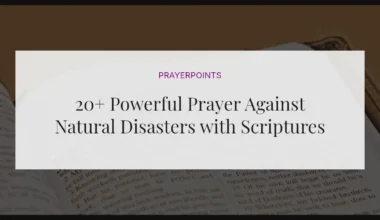 20+ Powerful Prayer Against Natural Disasters with Scriptures