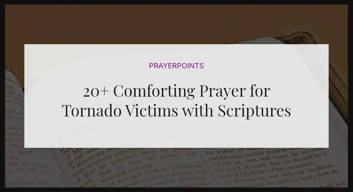 20+ Comforting Prayer for Tornado Victims with Scriptures