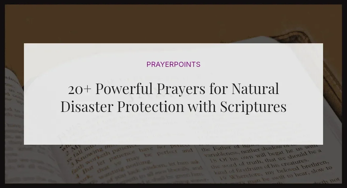 20+ Powerful Prayers for Natural Disaster Protection with Scriptures