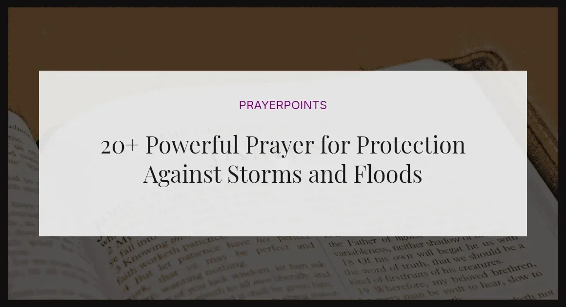 20+ Powerful Prayer for Protection Against Storms and Floods