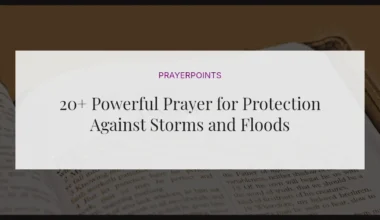 20+ Powerful Prayer for Protection Against Storms and Floods