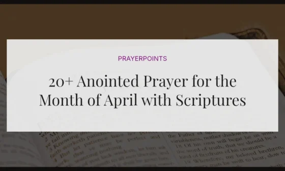 20+ Anointed Prayer for the Month of April with Scriptures