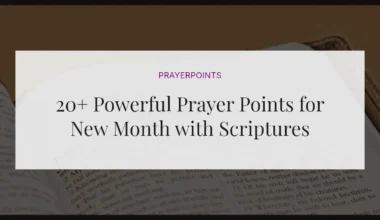 20+ Powerful Prayer Points for New Month with Scriptures