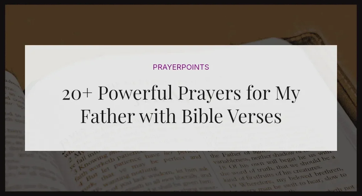 20+ Powerful Prayers for My Father with Bible Verses
