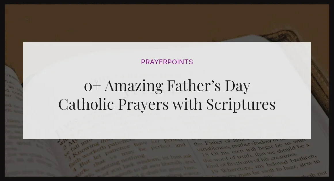 0+ Amazing Father’s Day Catholic Prayers with Scriptures