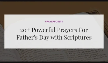20+ Powerful Prayers For Father's Day with Scriptures